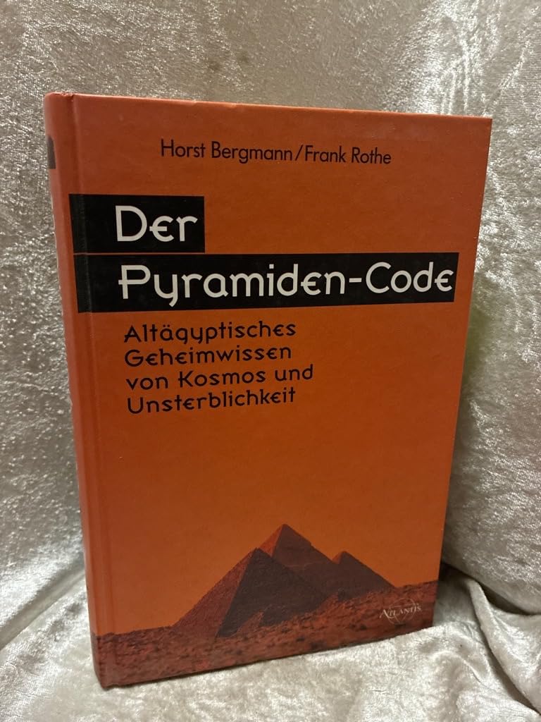 Der Pyramiden-Code. Altägyptisches Geheimwissen von Kosmos und Unsterblichkeit Religion & Esotericism