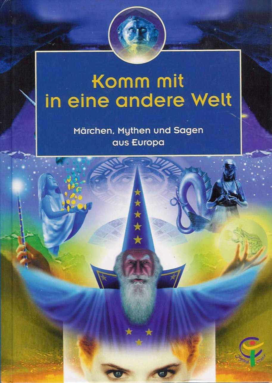 Komm mit in eine andere Welt - Märchen, Mythen und Sagen aus Europa Books