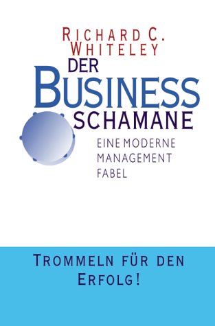Der Business-Schamane. Eine moderne Management-Fabel Books