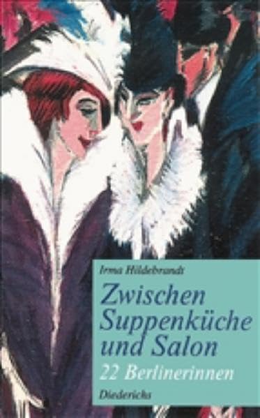 Zwischen Suppenküche und Salon. 22 Berlinerinnen. Personalities
