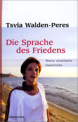 Die Sprache des Friedens. Meine israelische Geschichte Memories