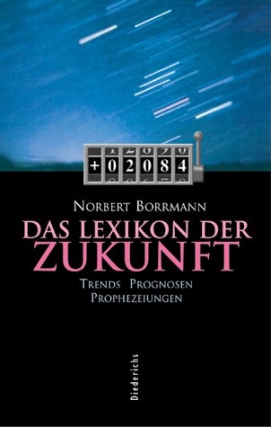 Lexikon der Zukunft. Trends, Prognosen, Prophezeiungen Learning & Reference