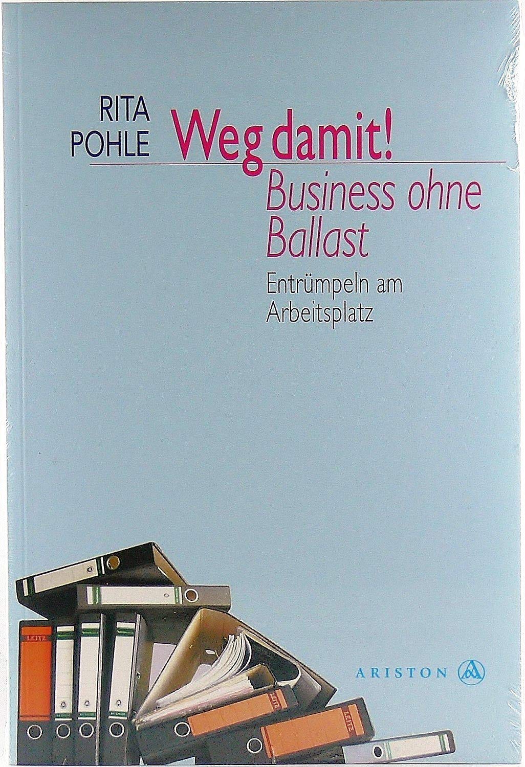 Weg damit! Business ohne Ballast: Entrümpeln am Arbeitsplatz Books