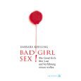Bad Girl Sex!: Was Good Girls über Lust und Verführung wissen wollen Partnership & Love