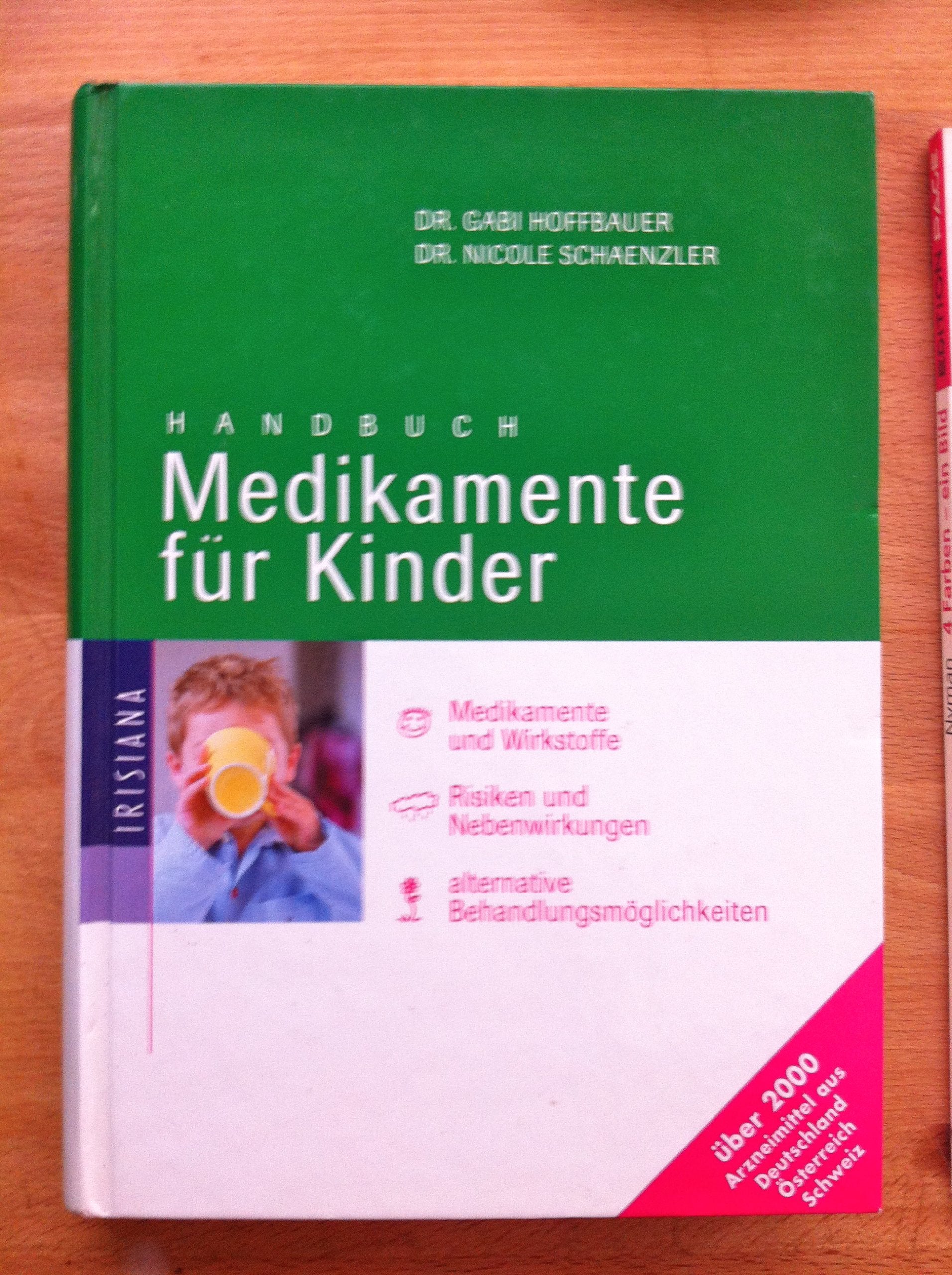 Handbuch Medikamente für Kinder. Medikamente und Wirkstoffe. Risiken und Nebenwirkungen. Alternative Behandlungsmöglichkeiten Health, Nutrition & Fitness