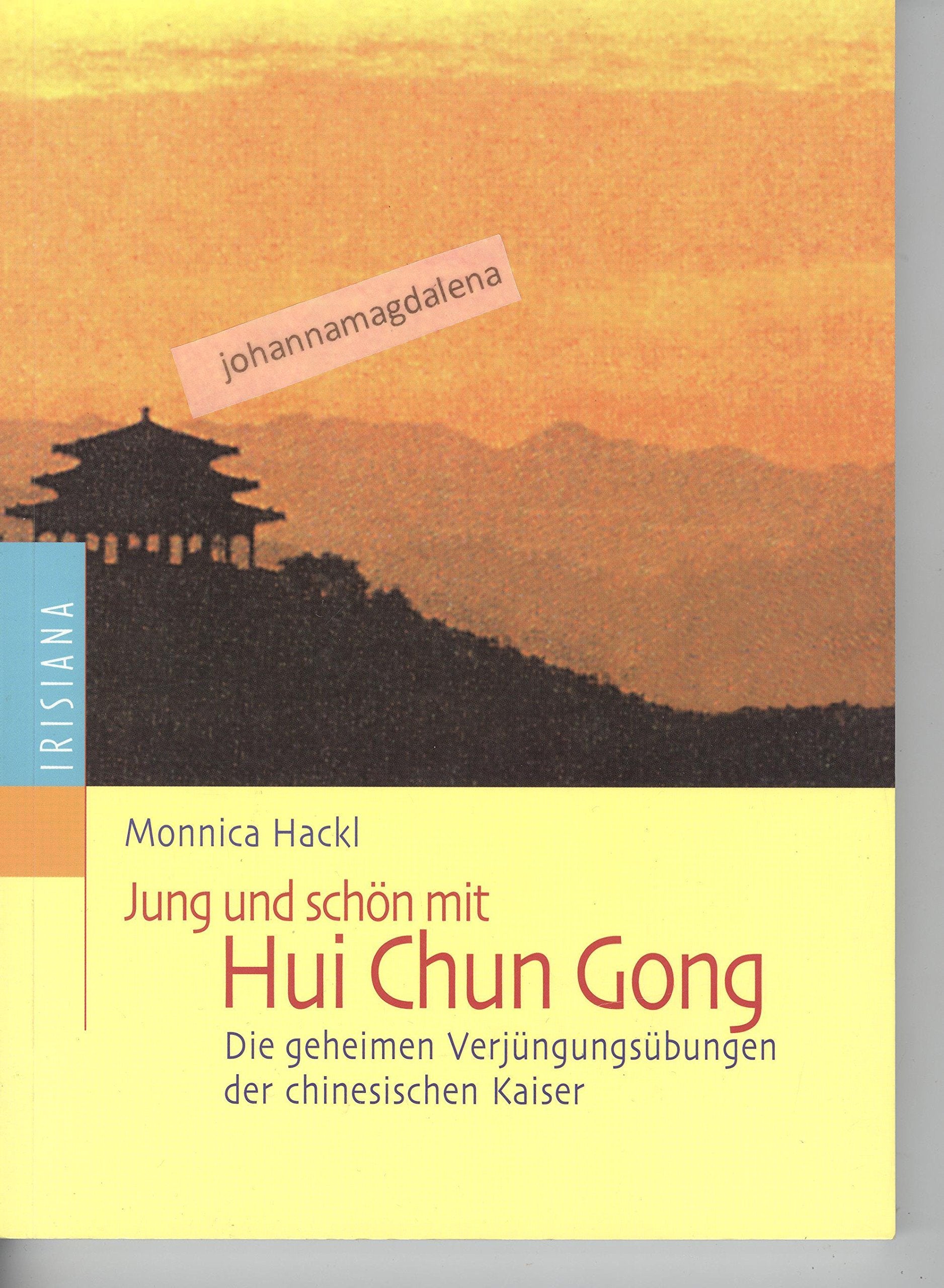 Jung und schön mit Hui Chun Gong: Die Verjüngungsübungen der chinesischen Kaiser Health, Nutrition & Fitness