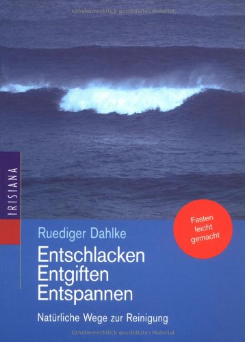 Entschlacken, Entgiften, Entspannen: Natürliche Wege zur Reinigung Fasten leicht gemacht Health, Nutrition & Fitness