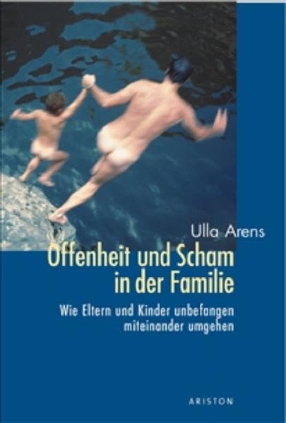 Offenheit und Scham in der Familie: Wie Eltern und Kinder unbefangen miteinander umgehen Parents & Children