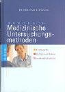 Handbuch Medizinische Untersuchungsmethoden. Fachbegriffe, Nutzen und Risiken verständlich erklärt Medicine