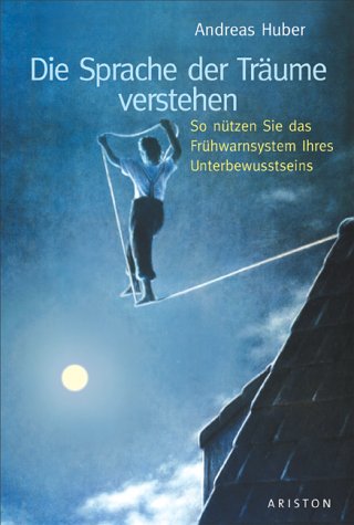 Die Sprache der Träume verstehen. So nützen Sie das Frühwarnsystem Ihres Unterbewusstseins Books