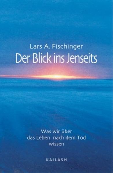 Der Blick ins Jenseits. Was wir über das Leben nach dem Tode wissen. Religion & Esotericism
