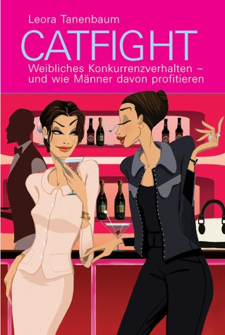 Catfight. Weibliches Konkurrenzverhalten - und wie Männer davon profitieren Books