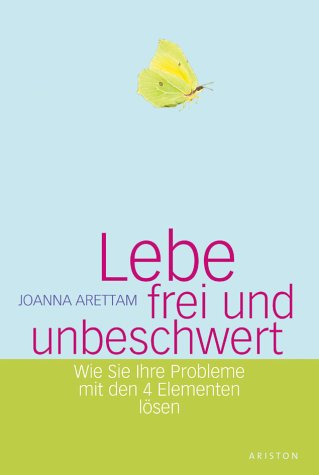 Lebe frei und unbeschwert. Wie Sie Ihre Probleme mit den 4 Elementen lösen Lifestyle