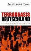 Terrorbasis Deutschland. Die islamistische Gefahr in unserer Mitte Politics & History