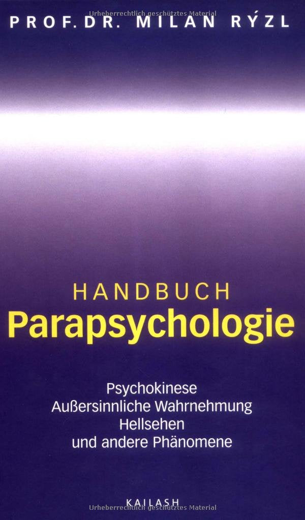 Handbuch Parapsychlogie: Psychokinese, Aussersinnliche Wahrnehmung, Hellsehen und andere Phänomene Religion & Esotericism