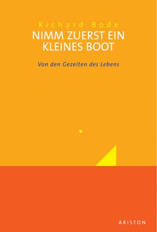 Nimm zuerst ein kleines Boot: Von den Gezeiten des Lebens Lifestyle