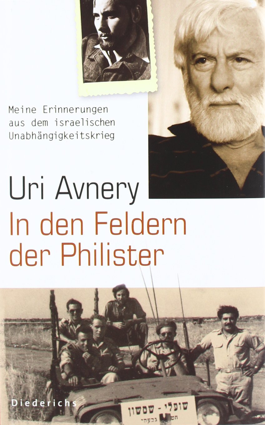 In den Feldern der Philister: Meine Erinnerungen aus dem israelischen Unabhängigkeitskrieg Politics & History