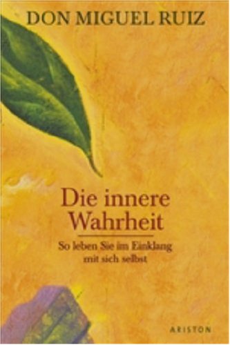 Die innere Wahrheit: So leben Sie im Einklang mit sich selbst Religion & Esotericism