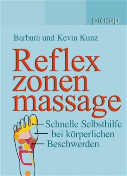 Reflexzonenmassage: Schnelle Hilfe bei körperlichen Beschwerden (pickup) Health, Nutrition & Fitness