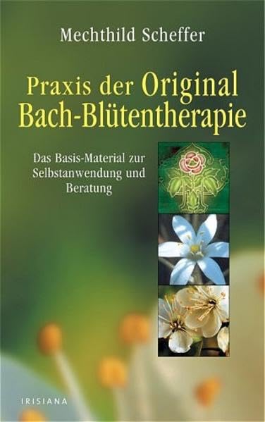 Praxis der Original Bach-Blütentherapie: Das Basis-Material zur Selbstanwendung und Beratung. Arbeitsbuch Health, Nutrition & Fitness