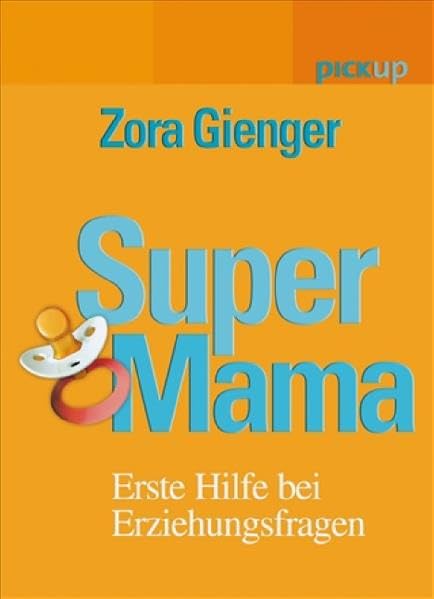 Super Mama: Erste Hilfe bei Erziehungsfragen Parents & Children
