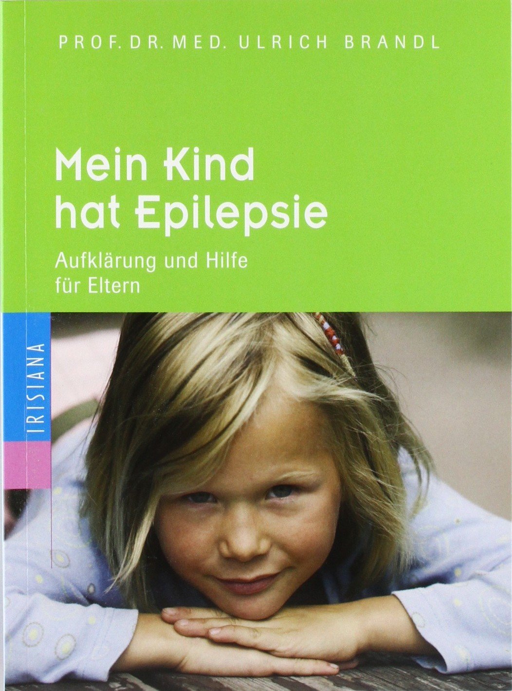 Mein Kind hat Epilepsie: Aufklärung und Hilfe für Eltern Medicine