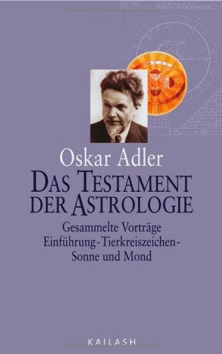 Das Testament der Astrologie: Gesammelte Vorträge. Einführung Tierkreiszeichen, Sonne und Mond Religion & Esotericism
