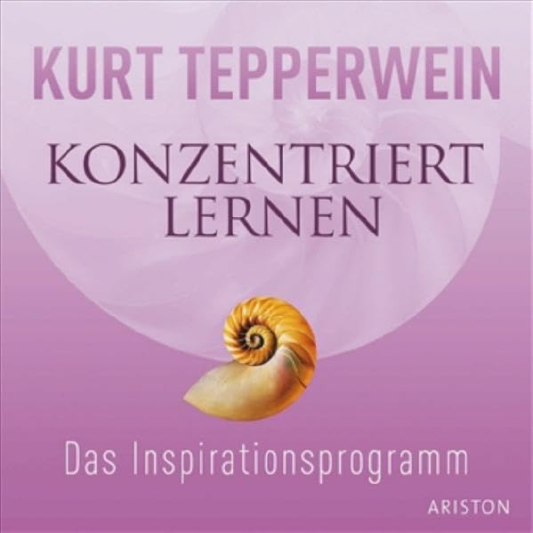 Konzentriert lernen: Das Inspirationsprogramm - Tepperwein, Kurt cd