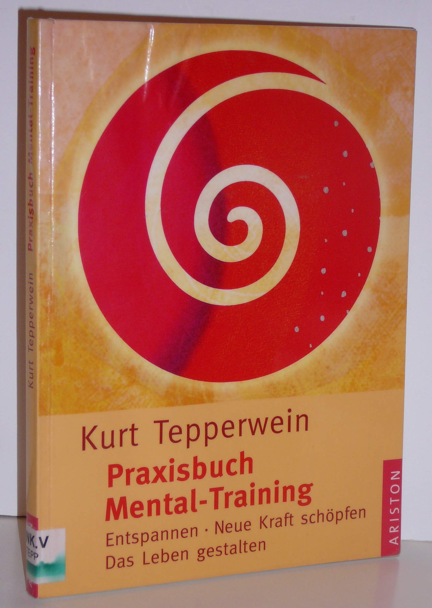 Praxisbuch Mental-Training: Entspannen - Neue Kraft schöpfen - Das Leben gestalten Lifestyle