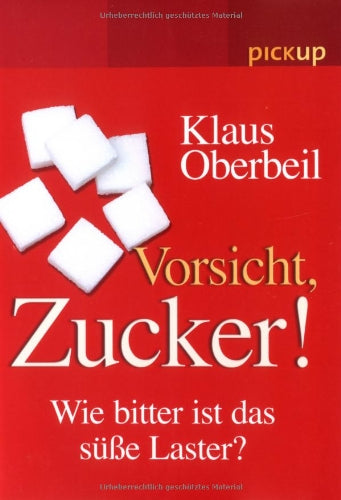 Vorsicht Zucker!: Wie bitter ist das süsse Laster: Wie bitter ist das süße Laster? Health, Nutrition & Fitness