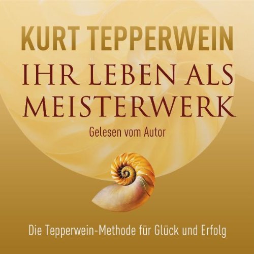 Ihr Leben als Meisterwerk: Die Tepperwein-Methode für Glück und Erfolg Partnership & Love