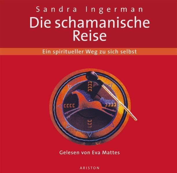 Die schamanische Reise: Ein spiritueller Weg: Ein spiritueller Weg zu sich selbst Religion & Esotericism