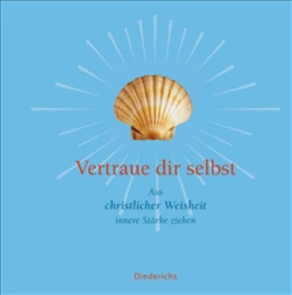Vertraue dir selbt. Aus christlicher Weisheit innere Stärke ziehen Lifestyle