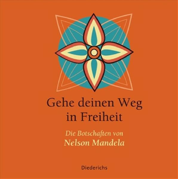 Gehe deinen Weg in Freiheit: Die Botschaften von Nelson Mandela Lifestyle