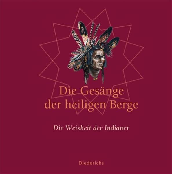 Die Gesänge der heiligen Berge: Die Weisheit der Indianer Lifestyle