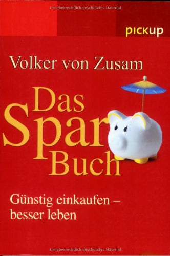 Das Spar-Buch: Günstig einkaufen - besser leben Business, Finance & Career