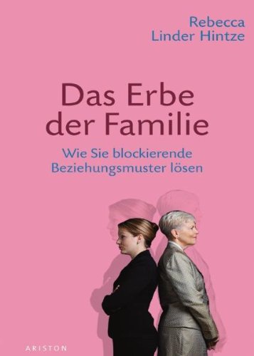 Das Erbe der Familie: Wie Sie blockierende Beziehungsmuster lösen Lifestyle