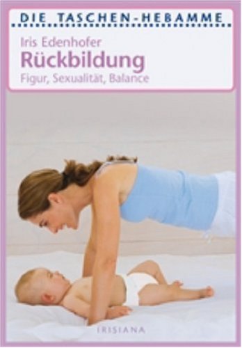 Rückbildung: Figur, Sexualität, Balance Health, Nutrition & Fitness
