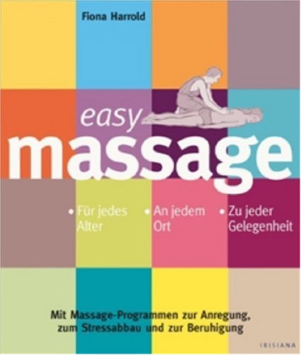 Easy Massage: Für jedes Alter. An jedem Ort. Zu jeder Gelegenheit Religion & Esotericism