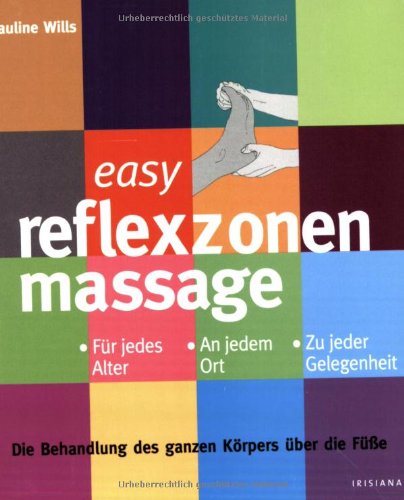 easy Fußreflexzonenmassage: Für jedes Alter, an jedem Ort, zu jeder Gelegenheit - Die Behandlung des ganzen Körpers über die Füße Health, Nutrition & Fitness