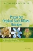 Praxis der Original Bach-Blütentherapie: Das Basis-Material zur Selbstanwendung und Beratung Health, Nutrition & Fitness