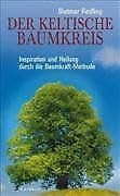 Der keltische Baumkreis: Inspiration und Heilung durch die Baumkraft-Methode Religion & Esotericism