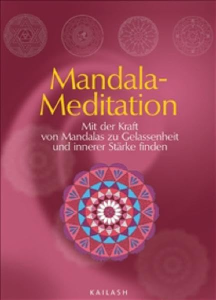 Mandala-Meditation: Mit der Kraft von Mandalas zu Gelassenheit und innerer Stärke finden Leisure & Fun