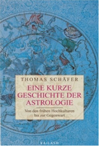 Eine kurze Geschichte der Astrologie: Von den frühen Hochkulturen bis zur Gegenwart Arts & Music