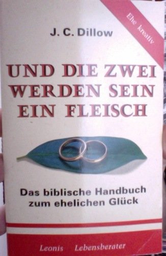 Und die Zwei werden sein ein Fleisch. Das biblische Handbuch zum ehelichen Glück Books