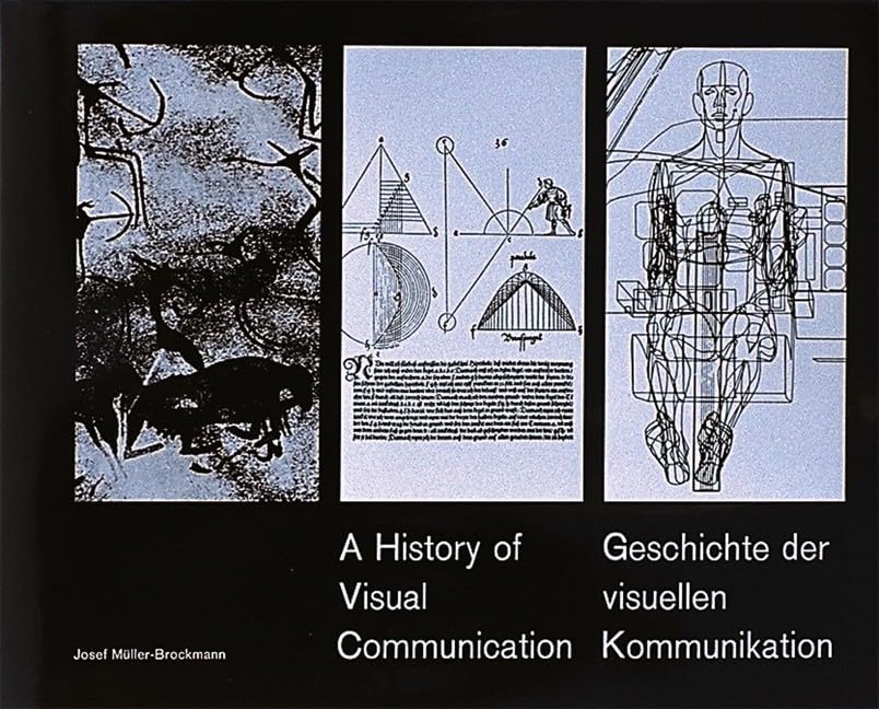 Geschichte der visuellen Kommunikation: Von den Anfängen der Menschheit, vom Tauschhandel im Altertum bis zur visualisierten Konzeption der Gegenwart. Dt. /Franz. /Engl. Computer Science