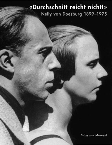 Durchschnitt reicht nicht!: Nelly van Doesburg 1899-1975 Film, Art & Culture