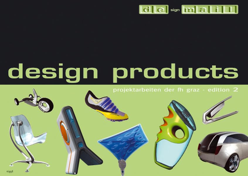 Design products – edition 2: Projektarbeiten der FH Graz: Projektarbeiten der FH Graz. Dtsch.-Engl. Architecture
