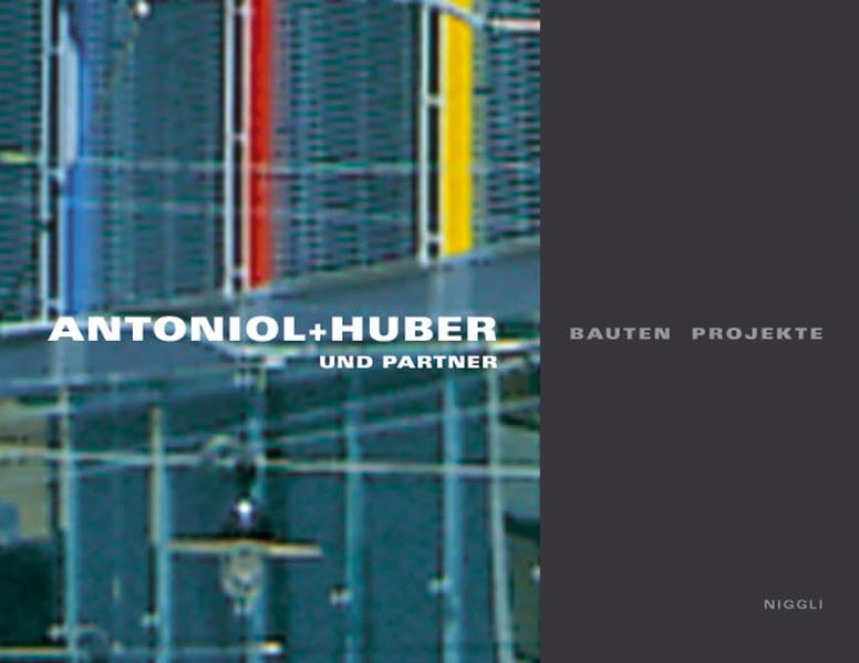 Antoniol + Huber und Partner: Bauten und Projekte Architecture