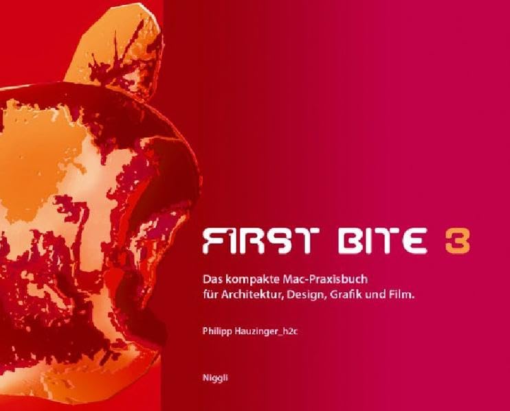 First Bite 3: Das kompakte Mac-Praxisbuch für Architektur, Design, Grafik und Film Computer Science